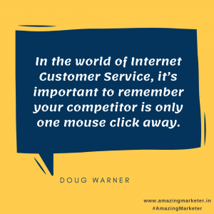Ecommerce Quotes - In the world of internet Customer Service, it's important to remember your competitor is only one mouse click away.