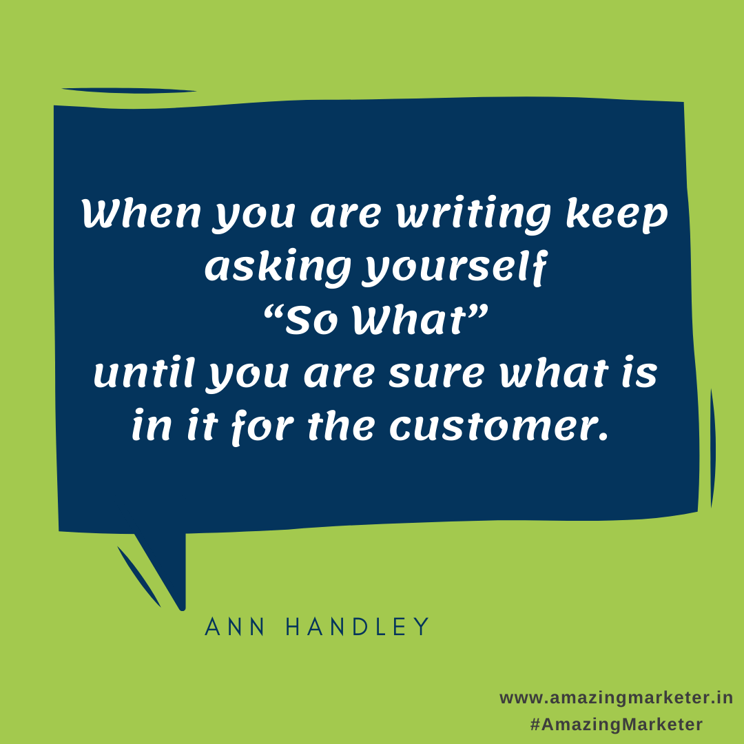 Content Marketing Quote - When you are writing keep asking yourself so what until you are sure what is in it for the customer