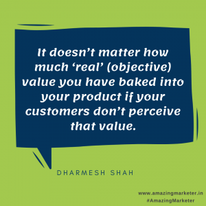 eCommerce Quotes - It doesn't matter how much real (objective) value you have baked into your product if your customers don't perceive that value