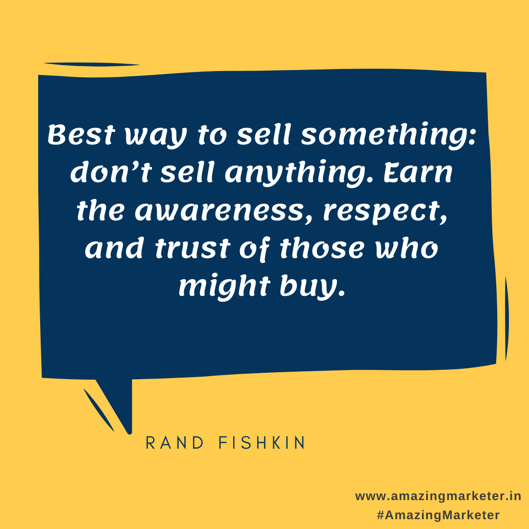 ecommerce quote - Best way to sell something dont sell anything, Earn the awareness, respect, and trust of those who might buy