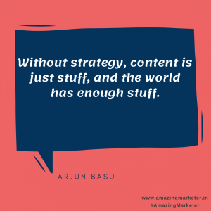 Content Marketing Quote - Without strategy, content is just stuff, and the world has enough stuff