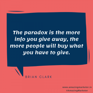Digital Marketing Quote - The paradox is the more info you give away, the more people will buy what you have to give - Brian Clark