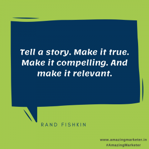 Content Marketing Quotes - Tell a story Make it true Make it compelling and make it relevant - Rand Fishkin