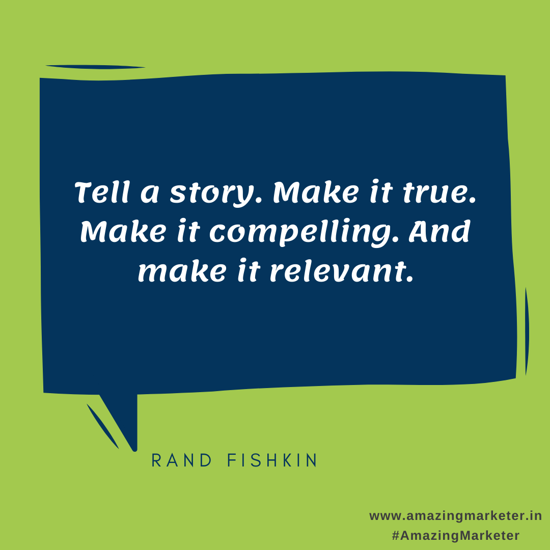 Content Marketing Quotes - Tell a story Make it true Make it compelling and make it relevant - Rand Fishkin