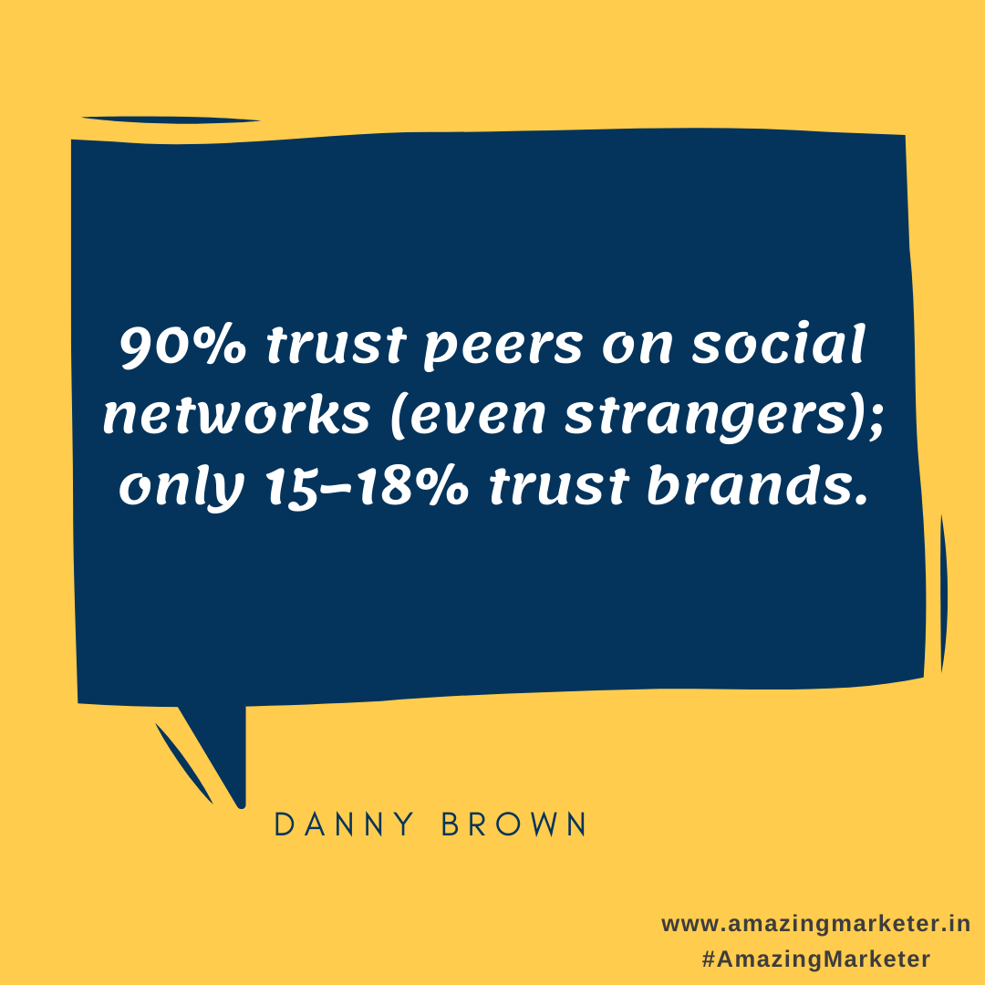 Social Networking Quotes - 90% trust peers on social metworks (even strangers); only 15-18% trust brands - Danny Brown