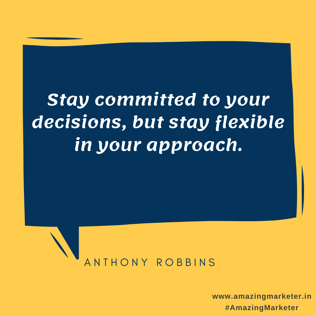 Entrpreneurship Quotes - Stay committed to your decisions, but stay flexible in your approach - Anthony Robbins