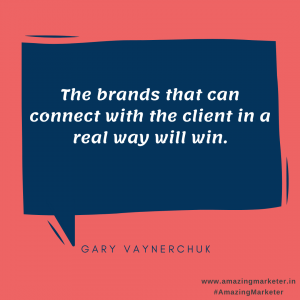 Branding Quote - The brands that can connect with the client in a real way will win - Gary Vaynerchuk