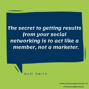 Social Media Marketing Quotes - The secret to getting results from your social networking is to act like a member not a marketer - Mari Smith