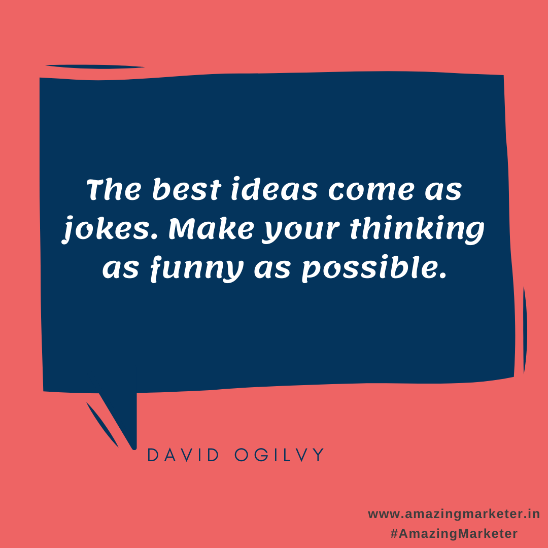 Success Quotes - The best ideas come as jokes Make your thinking as funny as possible - David Ogilvy