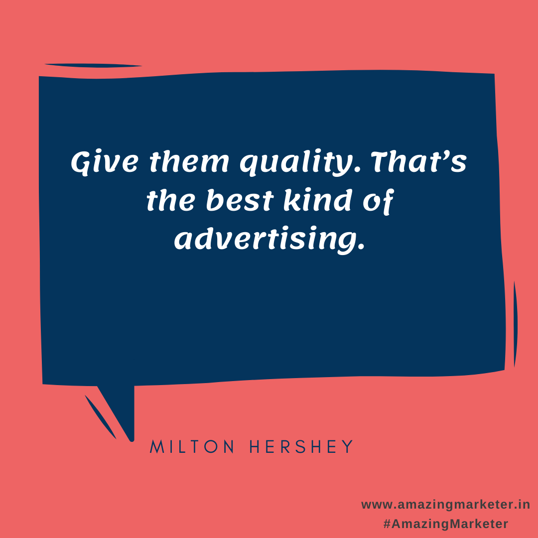 Give them quality, thats the best kind of advertising - Digital marketing branding quote by Milton Hershey